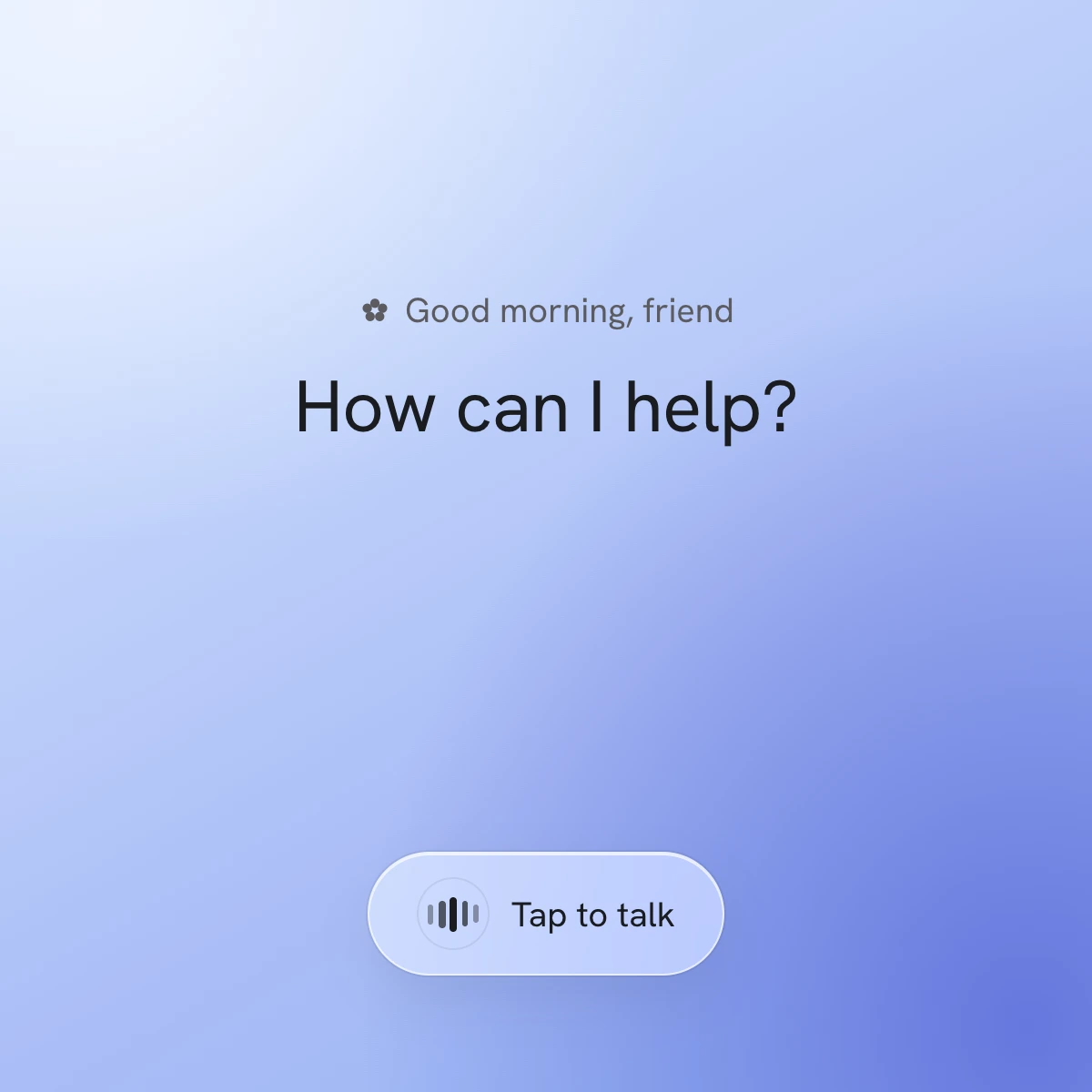 Atticus voice screen — 'How can I help?' over a soft blue mesh with a tap-to-talk glass pill